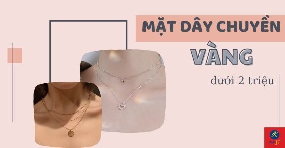 Top 8 mặt dây chuyền vàng dưới 2 triệu đáng sở hữu nhất tại AVAJi
