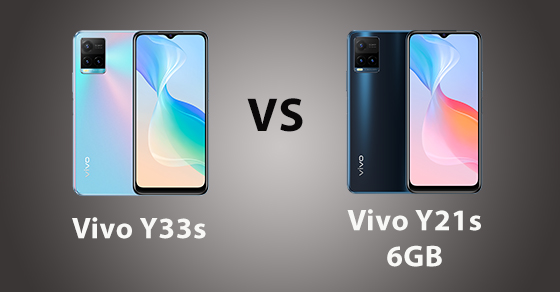 So sánh điện thoại Vivo Y33s và Y21s 6GB - Lựa chọn nào phù hợp?
