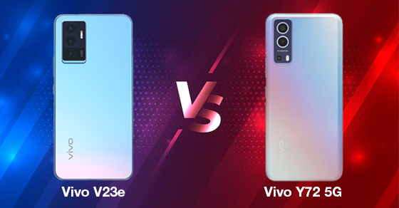 So sánh Vivo V23e và Vivo Y72 5G - Đâu là lựa chọn tốt nhất của bạn?