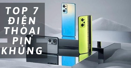 Top 7 điện thoại pin khủng dưới 10 triệu đáng mua nhất năm 2022