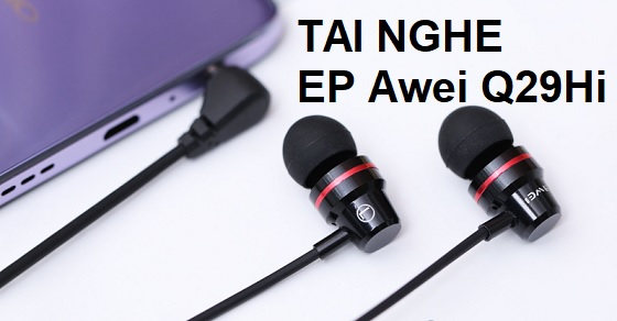Tai nghe EP Awei Q29Hi - Tai nghe có dây đáng mua nhất tháng 5