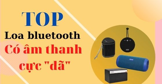 Top 6 loa Bluetooth Mozard âm thanh cực 