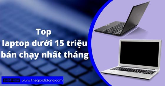 Top 10 laptop dưới 15 triệu bán chạy nhất tháng 07/2022 tại TGDĐ