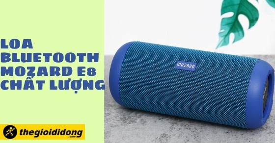 Sắm loa Bluetooth Mozard E8 chất lượng, tận hưởng mọi cuộc vui