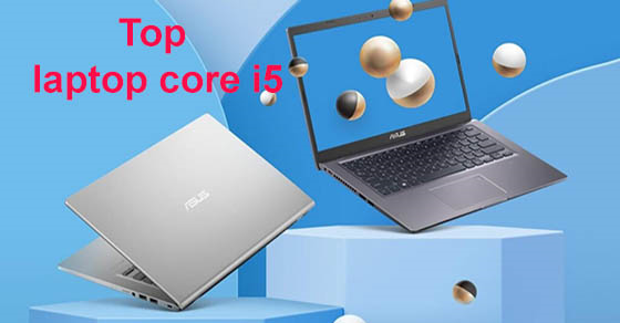 Top 10 laptop core i5 bán chạy nhất tháng 06/2023 tại Thế Giới Di Động