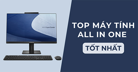 Top 10 máy tính all in one tốt nhất, đáng mua nhất tại TGDĐ