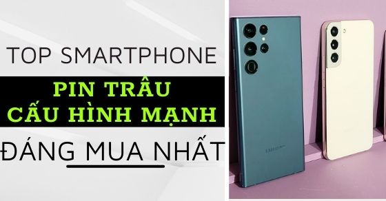 Top 10 smartphone pin trâu, cấu hình mạnh đáng mua tại TGDĐ
