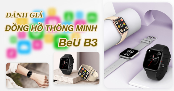 Đánh giá siêu phẩm đồng hồ thông minh BeU B3 - Tại sao đáng mua!