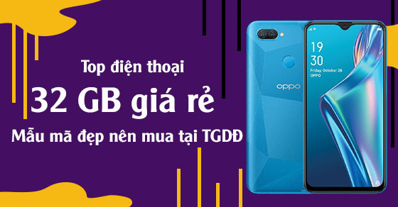 Top 10 điện thoại 32GB giá rẻ, mẫu mã đẹp nên mua ngay tại TGDĐ