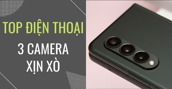 Top 10 điện thoại 3 camera xịn xò nên mua ngay tại Thế Giới Di Động