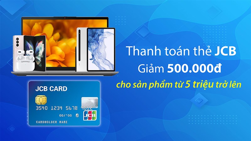 Thanh toán qua JCB giảm thêm 500k