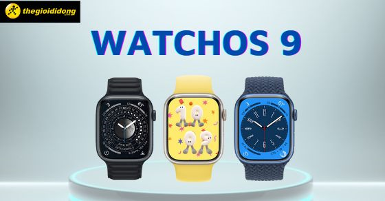 Lý do nên cập nhật WatchOS 9 và những dòng Apple Watch được hỗ trợ - Thegioididong.com