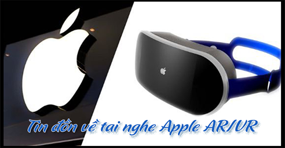 Tin đồn về tai nghe Apple AR/VR - Một công nghệ mới sẽ ra mắt năm nay