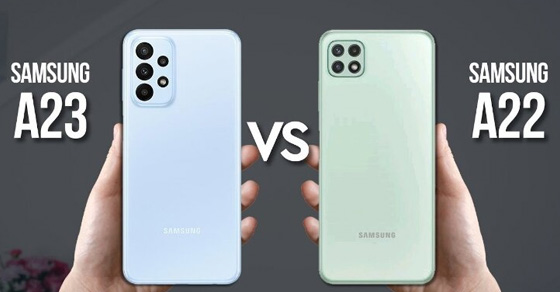 So sánh Samsung Galaxy A23 6GB và Galaxy A22 - Có nên nâng cấp không?