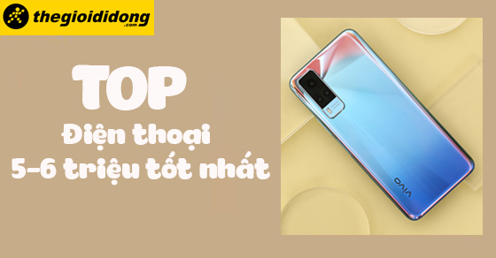 Còn chần chờ gì mà không mua ngay TOP 10 điện thoại 5 - 6 triệu tốt nh...