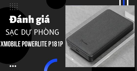Đánh giá sạc dự phòng Xmobile PowerLite P181P - Nhỏ gọn, sạc không dây