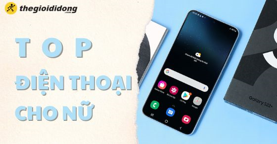 TOP 7 điện thoại cho nữ với thiết kế đẹp mắt, giá cả hợp lý tại TGDĐ