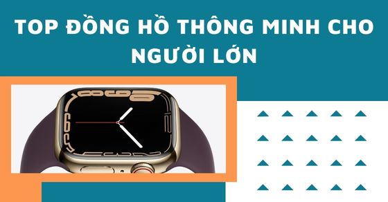Top 10 đồng hồ thông minh cho người lớn nên mua tại Thế Giới Di Động