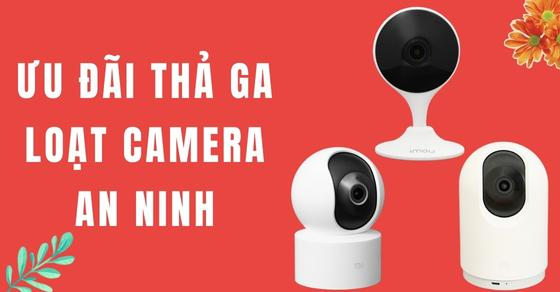 Siêu sale lớn ưu đãi thả ga loạt camera an ninh cho ngôi nhà của bạn