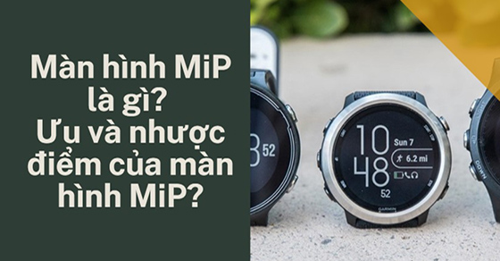 Những điểm khác biệt giữa màn hình MIP và màn hình LCD là gì?
