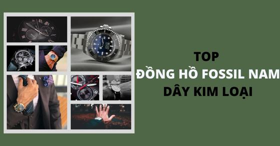 Top 10 đồng hồ FOSSIL nam dây kim loại bền, chất lượng nhất tại TGDĐ