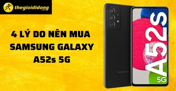 4 lý do khiến Samsung Galaxy A52s 5G đáng mua ở phân khúc tầm trung