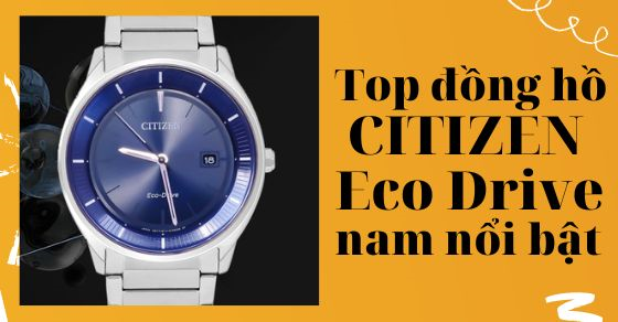 Top 10 đồng hồ CITIZEN Eco Drive nam nổi bật nhất tại Thế Giới Di Động