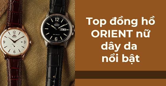 Top 4 đồng hồ ORIENT nữ dây da nổi bật đáng mua nhất tại TGDĐ