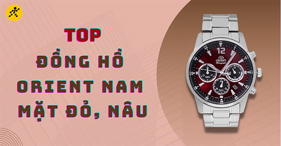 Top 5 đồng hồ ORIENT nam mặt đỏ, nâu độc đáo đáng mua nhất tại TGDĐ