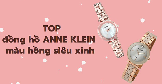 Top 6 đồng hồ ANNE KLEIN màu hồng siêu xinh, siêu hot tại TGDĐ