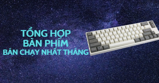 Tổng hợp bàn phím bán chạy nhất tháng 06/2022 tại Thế Giới Di Động