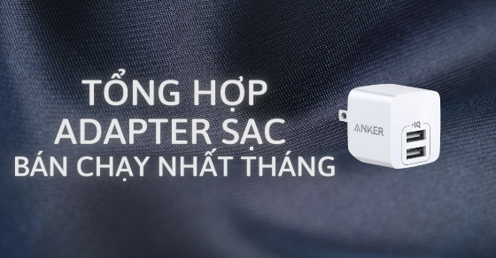 Tổng hợp adapter sạc bán chạy nhất tháng 06/2022 tại Thế Giới Di Động