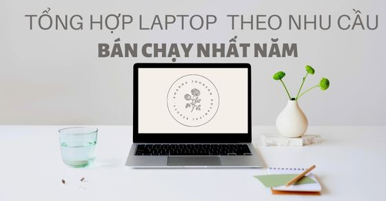 Tổng hợp laptop theo nhu cầu bán chạy nhất năm 2022 tại TGDĐ
