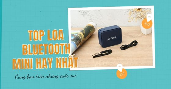 TOP 10 loa Bluetooth mini hay nhất cùng bạn trên những cuộc vui