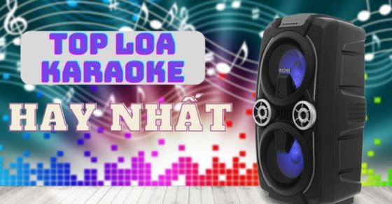Rinh ngay TOP 7 loa karaoke hay nhất, tốt nhất tại Thế Giới Di Động