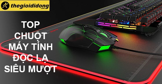 TOP 10 chuột máy tính độc lạ sử dụng siêu mượt tại Thế Giới Di Động