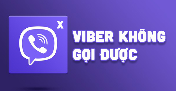 Viber không gọi được - Nguyên nhân và cách khắc phục hiệu quả, dễ hiểu