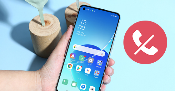 Cách chặn/bỏ chặn số lạ, cuộc gọi ngoài danh bạ trên điện thoại OPPO