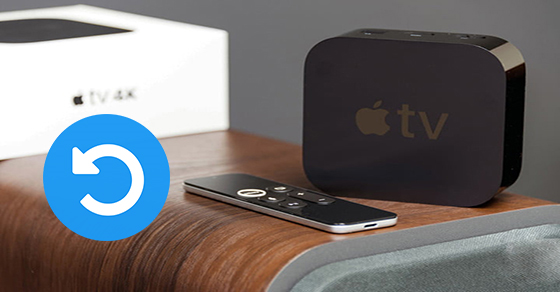 2 cách reset, khôi phục cài đặt gốc cho Apple TV siêu đơn giản