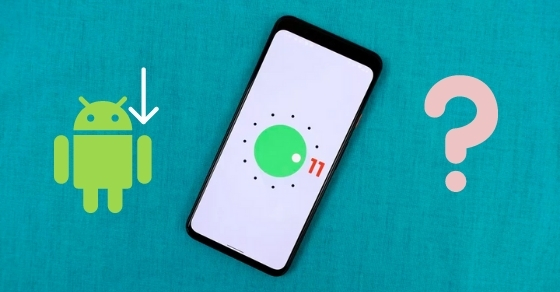 Cách hạ cấp phiên bản hệ điều hành Android cực đơn giản, nhanh chóng