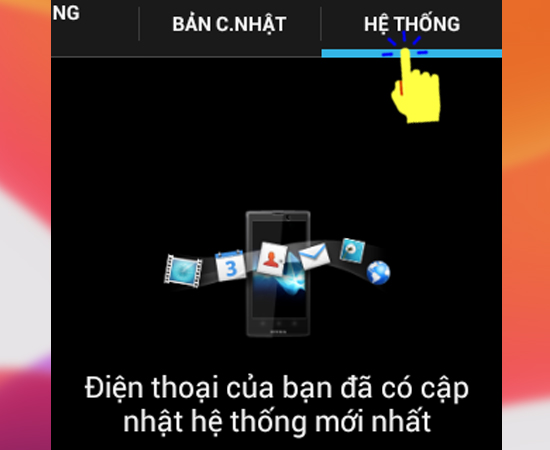 Bước 4: Cuối cùng bạn hãy chọn mục Hệ thống và tải bản cập nhật mới về.