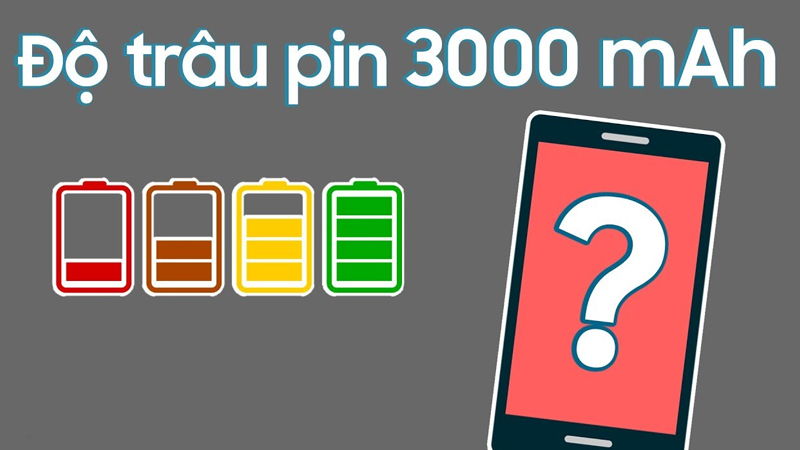 Pin dung lượng 3000mAh sẽ dùng được trong vòng 3 giờ trở lại