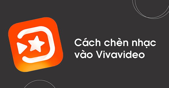 Cách chèn nhạc vào VivaVideo trên iPhone 5s, 6 và mọi dòng iPhone