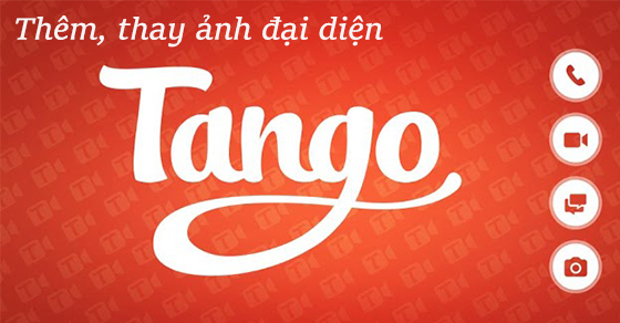 Cách thêm, thay đổi, xóa ảnh đại diện trên Tango trong một nốt nhạc