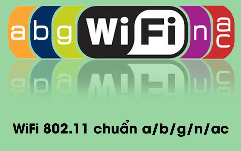 Wifi 802 11 Chuẩn A B G N Ac Tren Cac Thiết Bị Di động La Gi Thegioididong Com