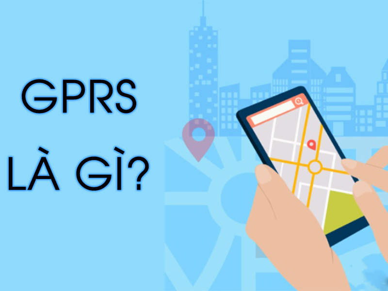 Dịch vụ GPRS là gì? Khám phá công nghệ kết nối không dây tiện ích