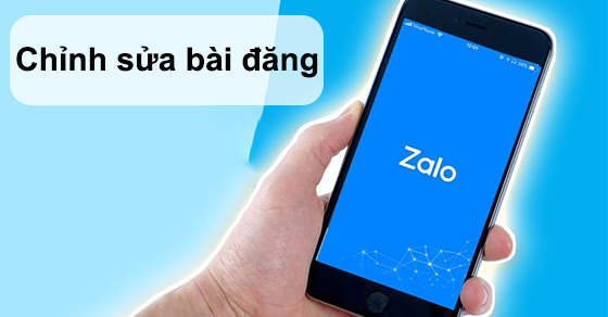 Cách chỉnh sửa bài đăng trên Zalo cho iPhone, điện thoại Android