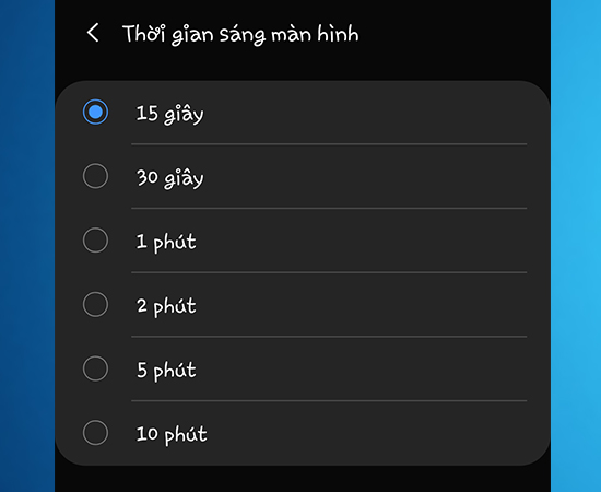 Bước 4: Cuối cùng các bạn có thể tùy chọn thời gian sáng màn hình theo ý của mình.