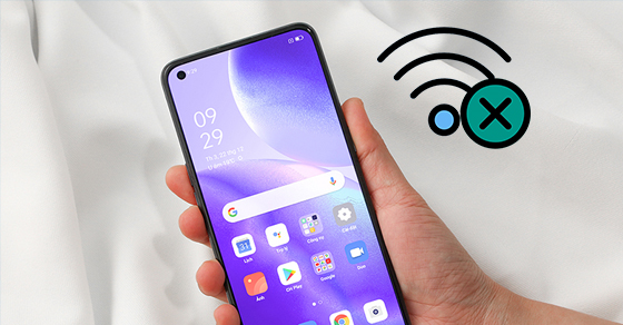 Điện thoại OPPO bắt WiFi yếu - Nguyên nhân và cách khắc phục hiệu quả