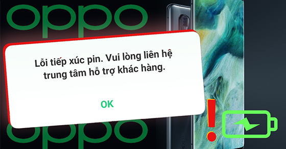 Lỗi tiếp xúc pin trên điện thoại OPPO - Nguyên nhân và cách khắc phục
